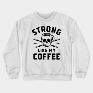 Strong Like My Coffee v2 Crewneck Sweatshirt